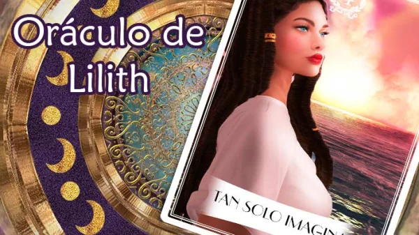 El oráculo de Lilith: TAN SOLO IMAGINA