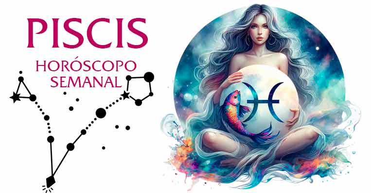 Piscis Horóscopo Semanal